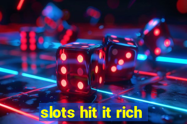 slots hit it rich