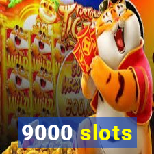 9000 slots