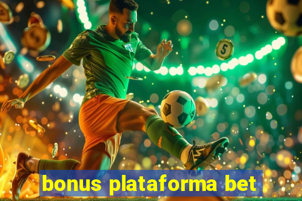 bonus plataforma bet