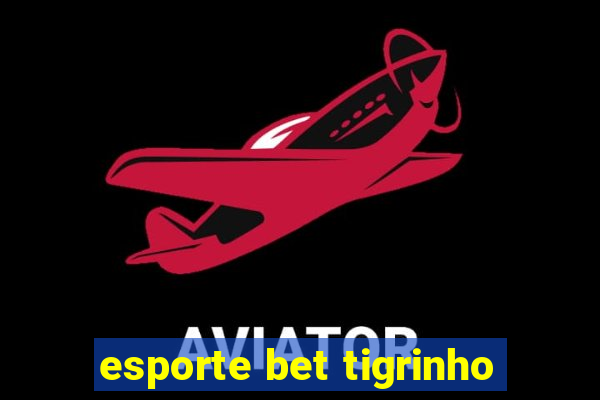 esporte bet tigrinho