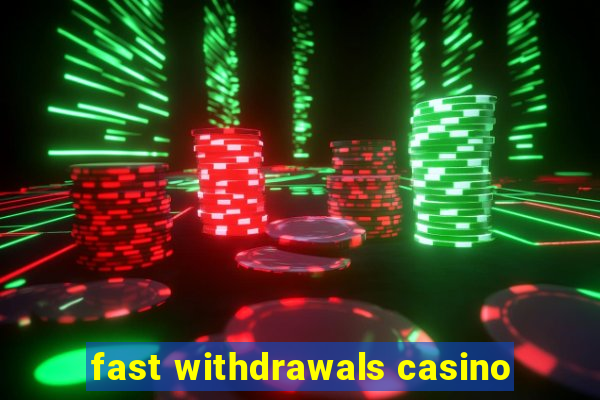 fast withdrawals casino