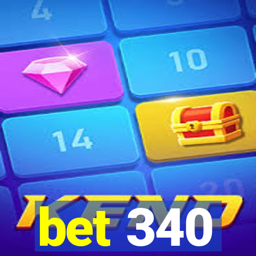 bet 340