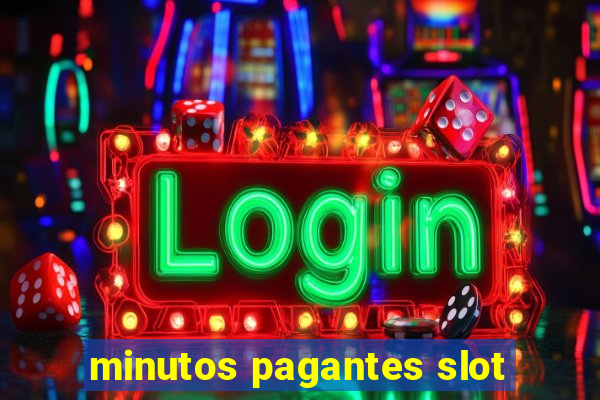 minutos pagantes slot