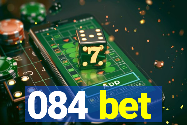 084 bet