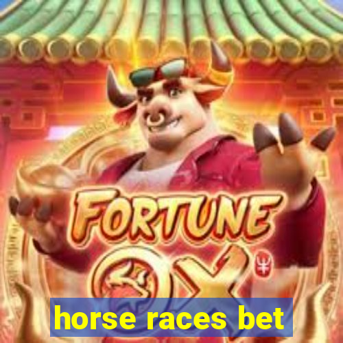 horse races bet