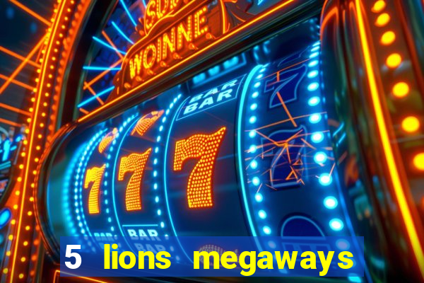 5 lions megaways slot online