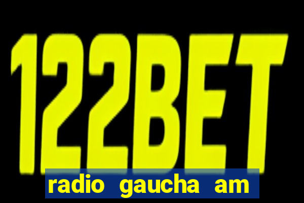 radio gaucha am 600 porto alegre rs