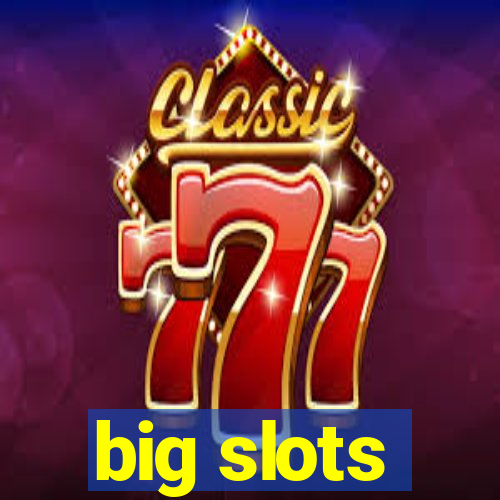 big slots