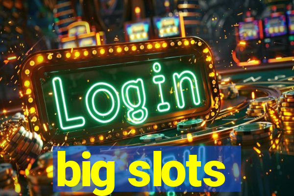 big slots