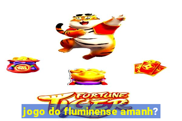 jogo do fluminense amanh?