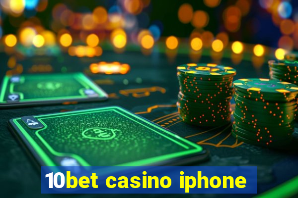 10bet casino iphone