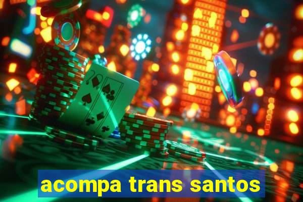 acompa trans santos