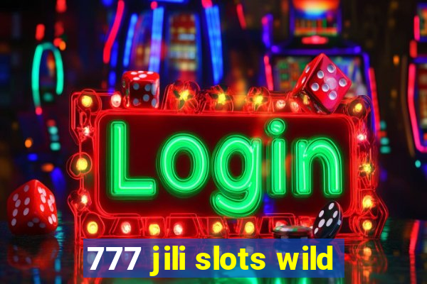 777 jili slots wild