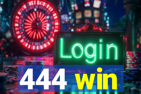 444 win