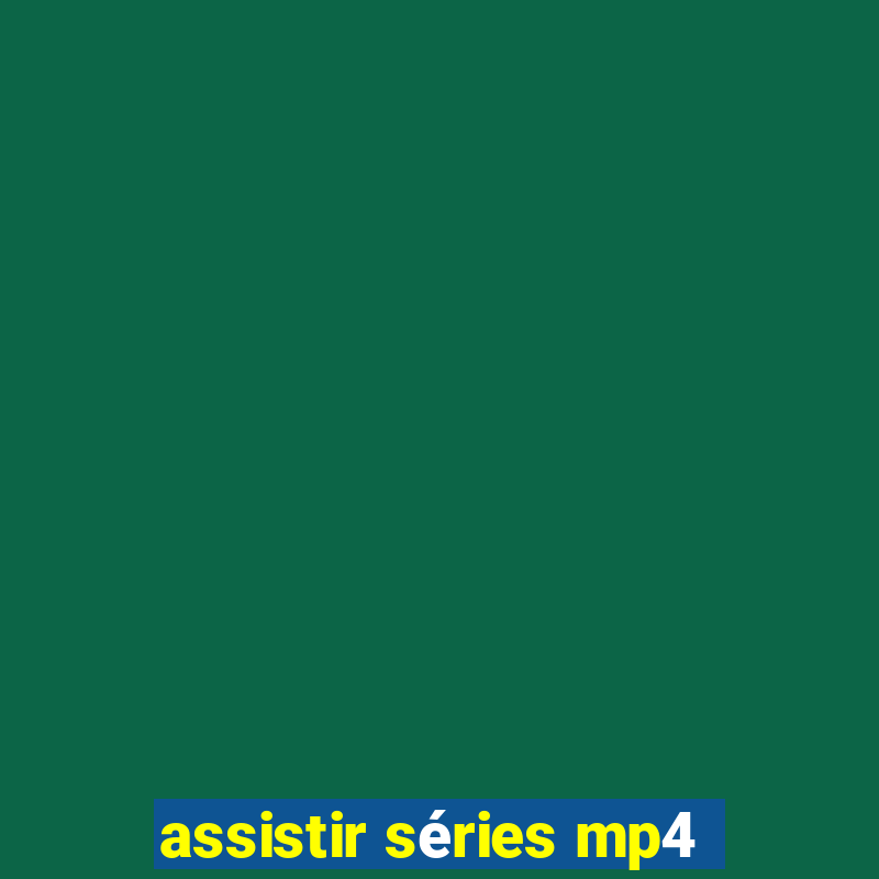 assistir séries mp4