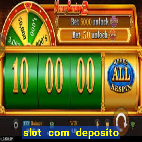 slot com deposito de 1 real