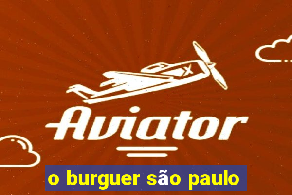 o burguer são paulo