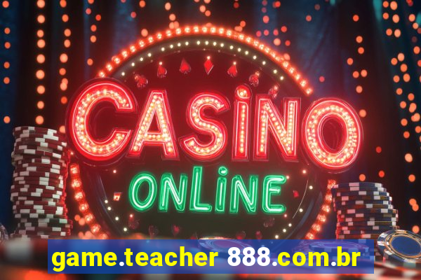 game.teacher 888.com.br