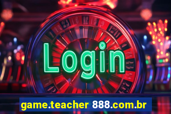 game.teacher 888.com.br