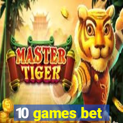 10 games bet