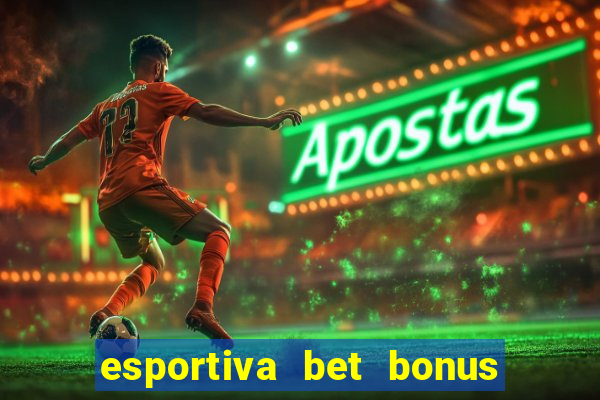 esportiva bet bonus de cadastro