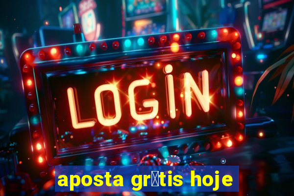 aposta gr谩tis hoje