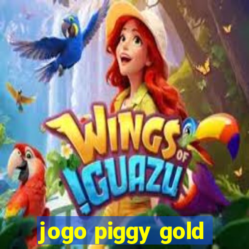 jogo piggy gold