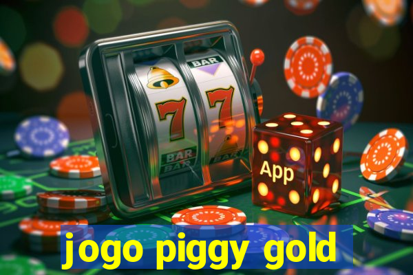 jogo piggy gold