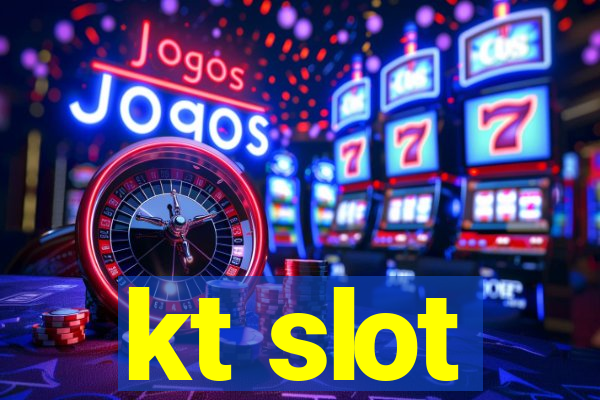 kt slot