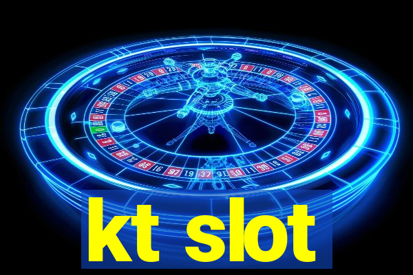 kt slot