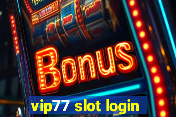 vip77 slot login