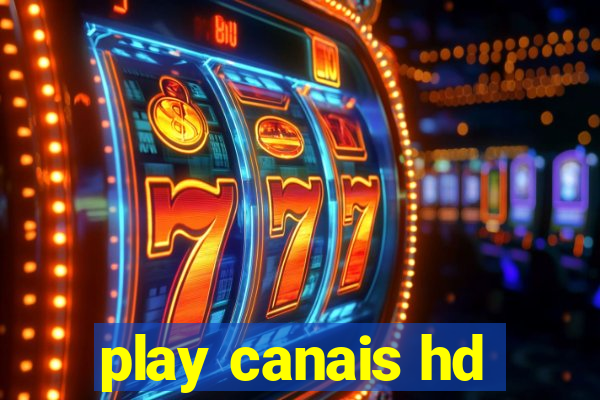 play canais hd