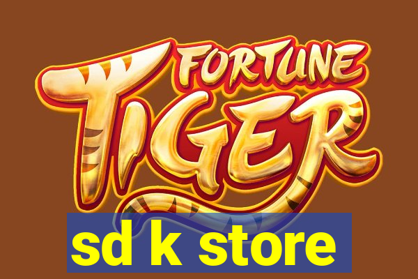 sd k store