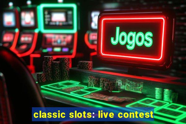 classic slots: live contest