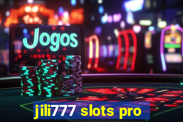 jili777 slots pro