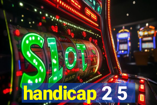 handicap 2 5