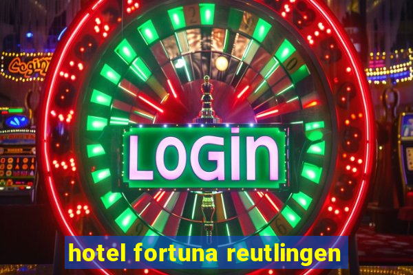 hotel fortuna reutlingen