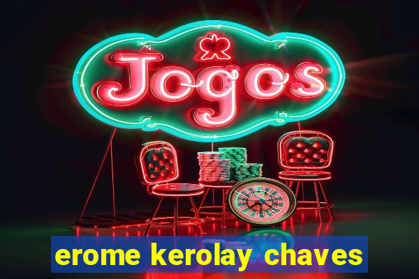 erome kerolay chaves