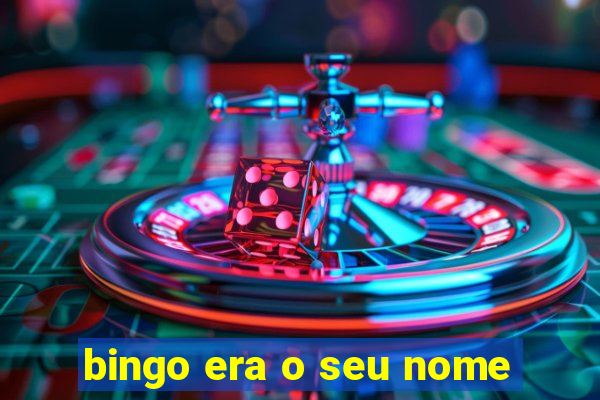 bingo era o seu nome