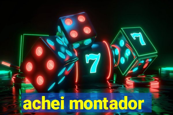 achei montador