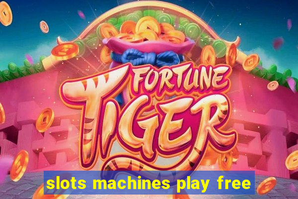 slots machines play free