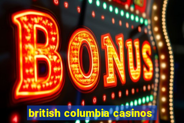 british columbia casinos