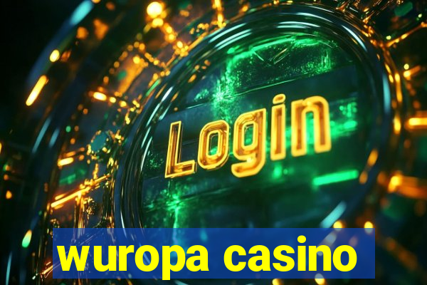 wuropa casino