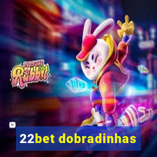 22bet dobradinhas