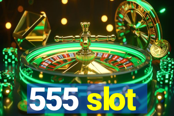 555 slot