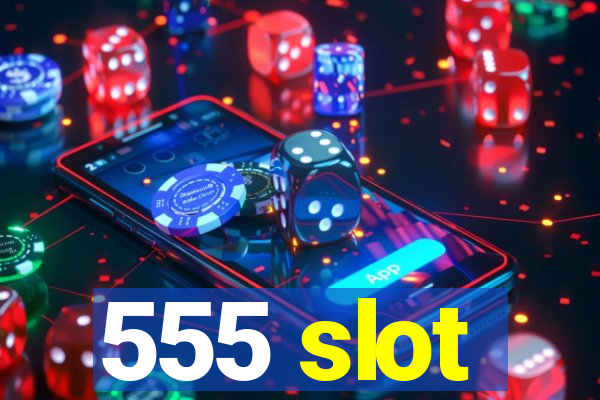 555 slot