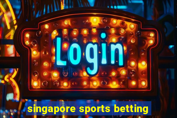 singapore sports betting