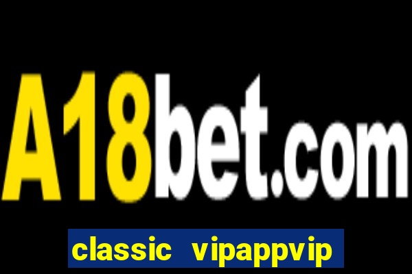 classic vipappvip slots 2022