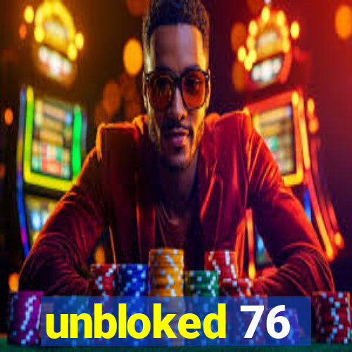 unbloked 76