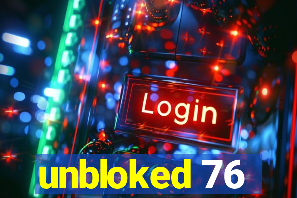 unbloked 76